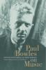 Paul Bowles on Music - Paul Bowles