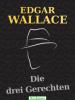 Die drei Gerechten - Edgar Wallace