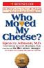 Who Moved My Cheese? - Spencer Johnson