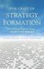 The Craft of Strategy Formation - Bas Keibek, Eric Wiebs, Pieter Witteveen, Marc Baaij