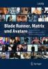 Blade Runner, Matrix und Avatare - 