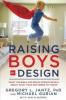 Raising Boys by Design - Michael Gurian, Gregory L. Jantz