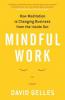 Mindful Work - David Gelles