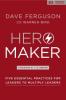 Hero Maker - Dave Ferguson, Warren Bird