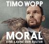 Moral - Eine Laune der Kultur - Timo Wopp