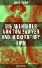 Die Abenteuer von Tom Sawyer und Huckleberry Finn (Mit Illustrationen) - Mark Twain