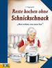 Reste kochen ohne Schnickschnack - Gerhard Poggenpohl
