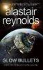 Slow Bullets - Alastair Reynolds