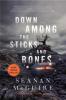 Down Among the Sticks and Bones - Seanan Mcguire