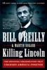Killing Lincoln - Bill O'Reilly, Martin Dugard