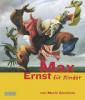 Max Ernst für Kinder - Mario Giordano