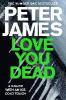 Love You Dead - Peter James