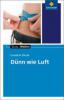 Dünn wie Luft! Textausgabe mit Materialien - Brigitte Kolloch, Elisabeth Zöller