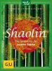 Shaolin - Das Geheimnis der inneren Stärke - Shi Yan Bao, Dr. Thomas Späth