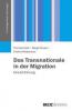 Das Transnationale in der Migration - Thomas Faist, Margit Fauser, Eveline Reisenauer