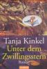 Unter dem Zwillingsstern - Tanja Kinkel