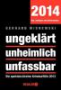 ungeklärt unheimlich unfassbar, Das Jahrbuch des Verbrechens 2014 - Gerhard Wisnewski
