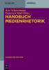 Handbuch Medienrhetorik - -