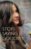 Stop saying Goodbye - Sarah Dessen