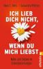 Ich lieb' dich nicht, wenn du mich liebst - Dean C. Delis, Cassandra Phillips