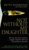 Not Without My Daughter - Betty Mahmoody, William Hoffer