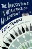 The Irresistible Inheritance Of Wilberforce. Bordeaux, englische Ausgabe - Paul Torday