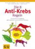 Die 8 Anti-Krebs-Regeln - Freerk T. Baumann, Anna Cavelius, Johannes Coy, Jörg Spitz