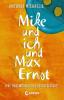 Mike und ich und Max Ernst - Antonia Michaelis