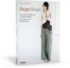Shape Shape - Minimalistische Mode mit maximaler Wirkung - Schnittmuster und Nähanleitungen - Natsuno Hiraiwa
