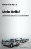 Mehr Bella! - Heinrich Huch