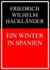 Ein Winter in Spanien - Friedrich Wilhelm Hackländer