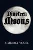 Nineteen Moons - Kimberly Vogel