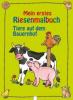 Mein erstes Riesenmalbuch, Tiere auf dem Bauernhof - Birgitta Nicolas