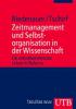 Zeitmanagement und Selbstorganisation in der Wissenschaft - Markus Riedenauer, Andrea Tschirf