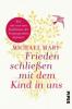 Frieden schließen mit dem Kind in uns - Michael Mary