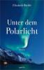 Unter dem Polarlicht - Elisabeth Büchle