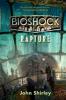 BioShock Band 1: Rapture - John Shirley