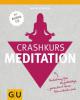 Crashkurs Meditation (mit Audio-CD) - Maren Schneider