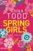 Spring Girls - Anna Todd