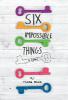 Six Impossible Things - Fiona Wood