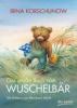Das große Buch vom Wuschelbär - Irina Korschunow