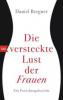 Die versteckte Lust der Frauen - Daniel Bergner