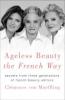 Ageless Beauty the French Way - Clemence von Mueffling