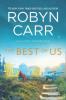 The Best Of Us (Sullivan's Crossing, Book 4) - Robyn Carr