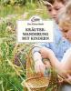 Das kleine Buch: Kräuterwanderung mit Kindern - Ines Scheiblhofer