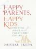 Happy Parents, Happy Kids - Daisaku Ikeda