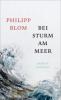 Bei Sturm am Meer - Philipp Blom