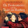 Die Henkerstochter und der Teufel von Bamberg, 6 Audio-CDs - Oliver Pötzsch