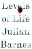 Levels of Life - Julian Barnes