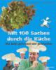 Mit 100 Sachen durch die Küche - Christoph Biemann, Hilke Rosenboom